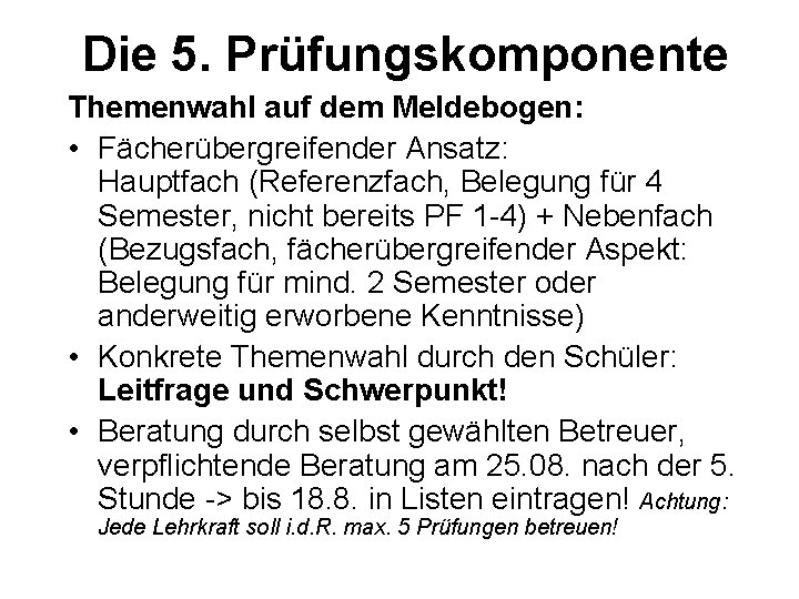 Die 5. Prüfungskomponente Themenwahl auf dem Meldebogen: • Fächerübergreifender Ansatz: Hauptfach (Referenzfach, Belegung für