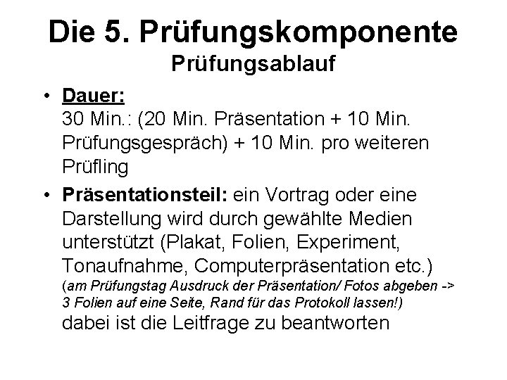 Die 5. Prüfungskomponente Prüfungsablauf • Dauer: 30 Min. : (20 Min. Präsentation + 10