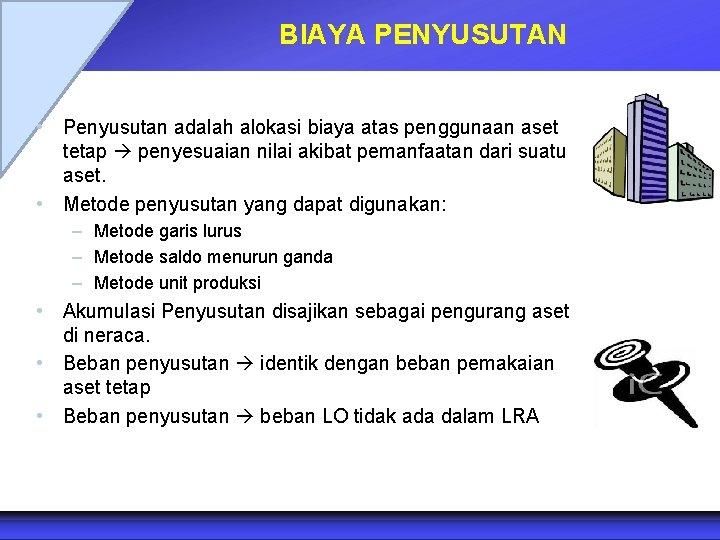 BIAYA PENYUSUTAN • Penyusutan adalah alokasi biaya atas penggunaan aset tetap penyesuaian nilai akibat