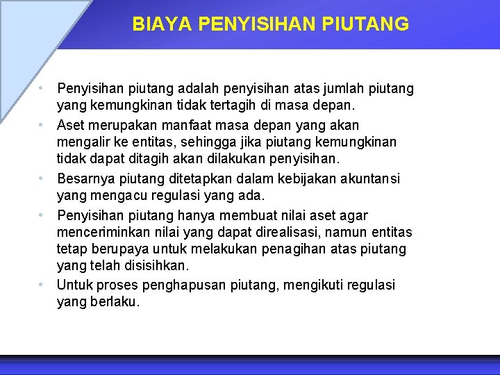 BIAYA PENYISIHAN PIUTANG • Penyisihan piutang adalah penyisihan atas jumlah piutang yang kemungkinan tidak