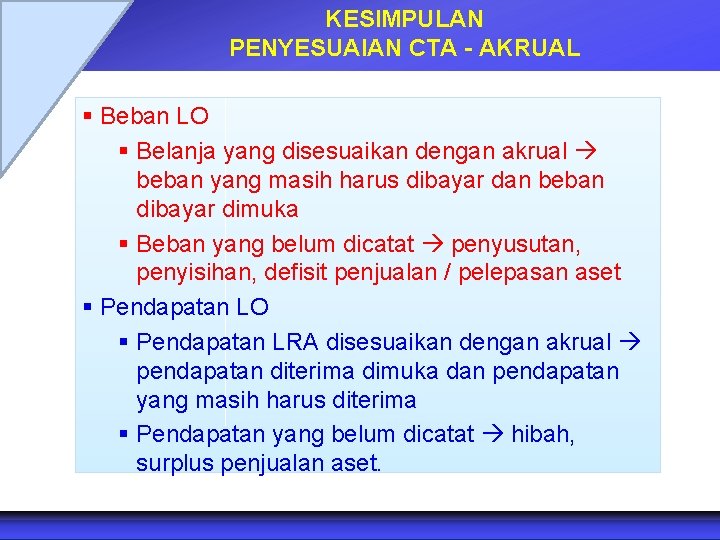 KESIMPULAN PENYESUAIAN CTA - AKRUAL § Beban LO § Belanja yang disesuaikan dengan akrual