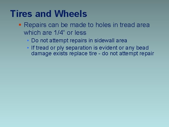 Tires and Wheels § Repairs can be made to holes in tread area which