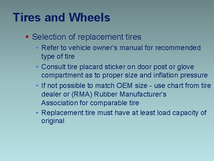 Tires and Wheels § Selection of replacement tires • Refer to vehicle owner’s manual