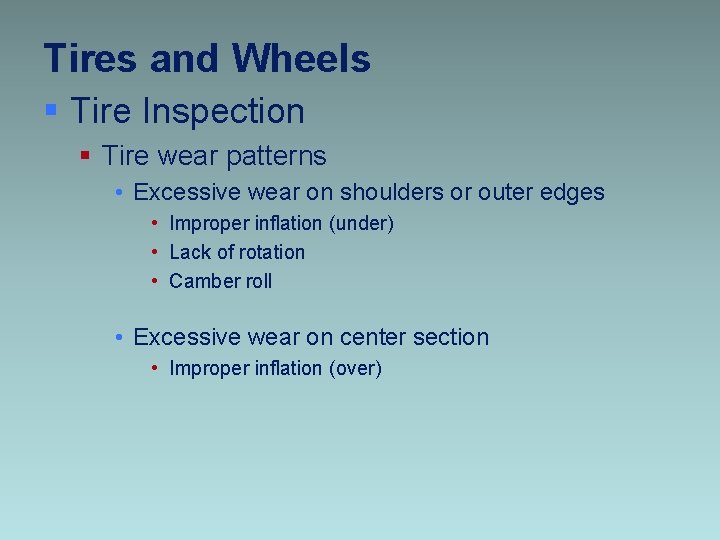 Tires and Wheels § Tire Inspection § Tire wear patterns • Excessive wear on