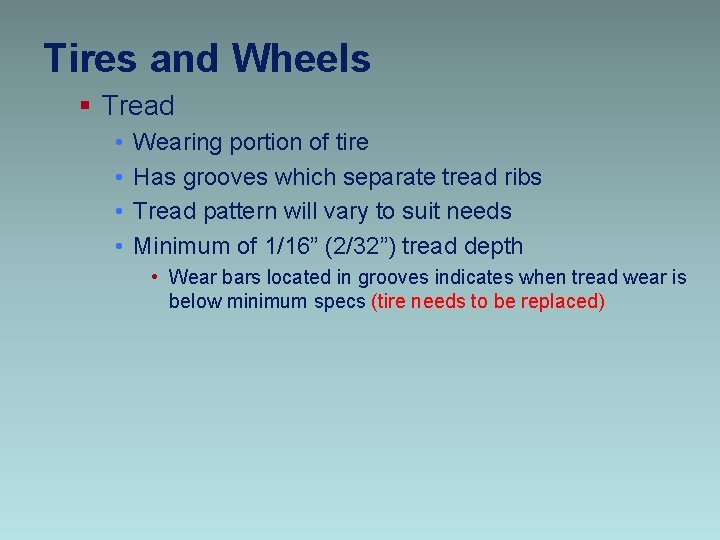 Tires and Wheels § Tread • • Wearing portion of tire Has grooves which