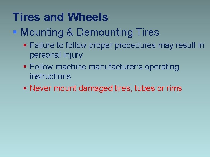 Tires and Wheels § Mounting & Demounting Tires § Failure to follow proper procedures