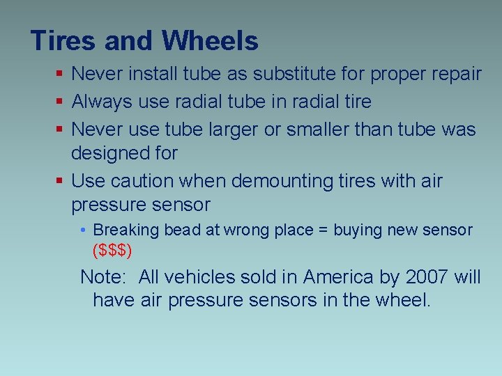 Tires and Wheels § Never install tube as substitute for proper repair § Always