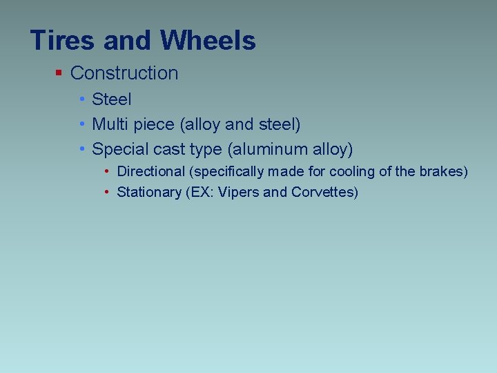 Tires and Wheels § Construction • Steel • Multi piece (alloy and steel) •