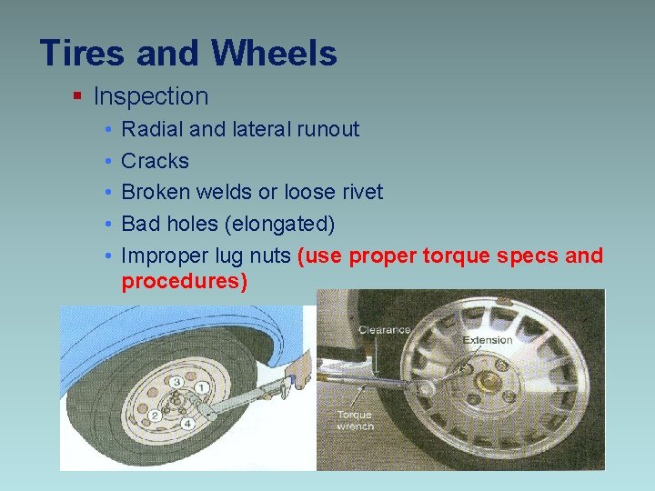 Tires and Wheels § Inspection • • • Radial and lateral runout Cracks Broken