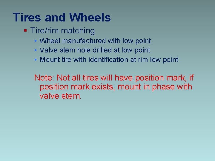 Tires and Wheels § Tire/rim matching • Wheel manufactured with low point • Valve