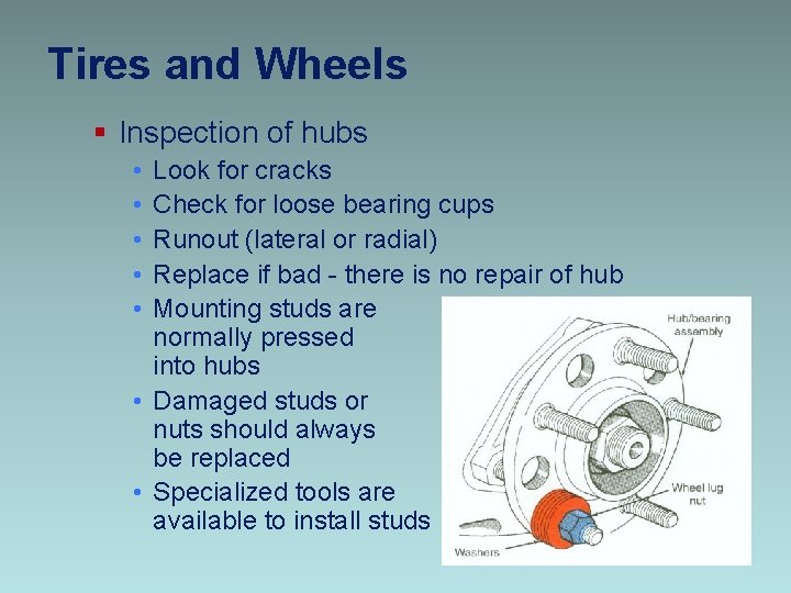 Tires and Wheels § Inspection of hubs • • • Look for cracks Check