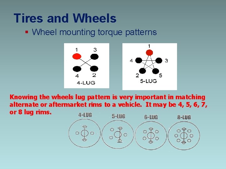 Tires and Wheels § Wheel mounting torque patterns Knowing the wheels lug pattern is