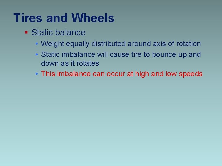 Tires and Wheels § Static balance • Weight equally distributed around axis of rotation