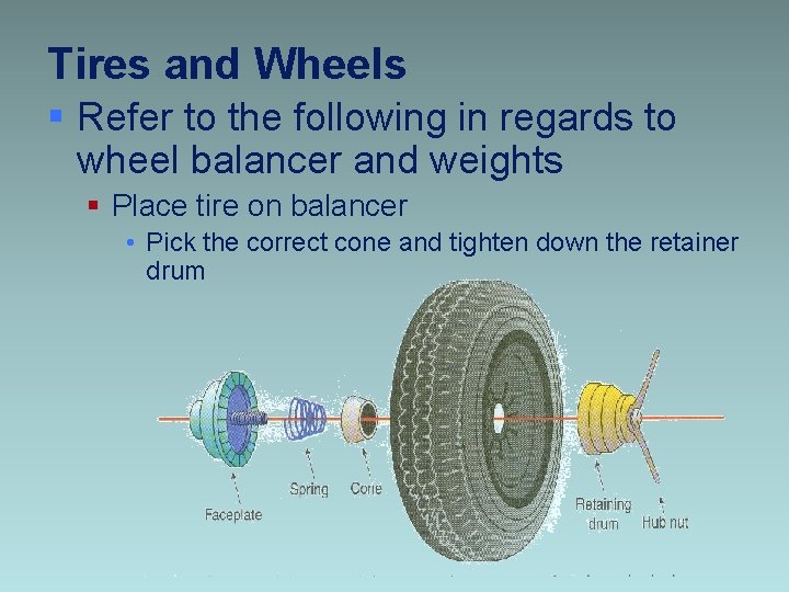 Tires and Wheels § Refer to the following in regards to wheel balancer and