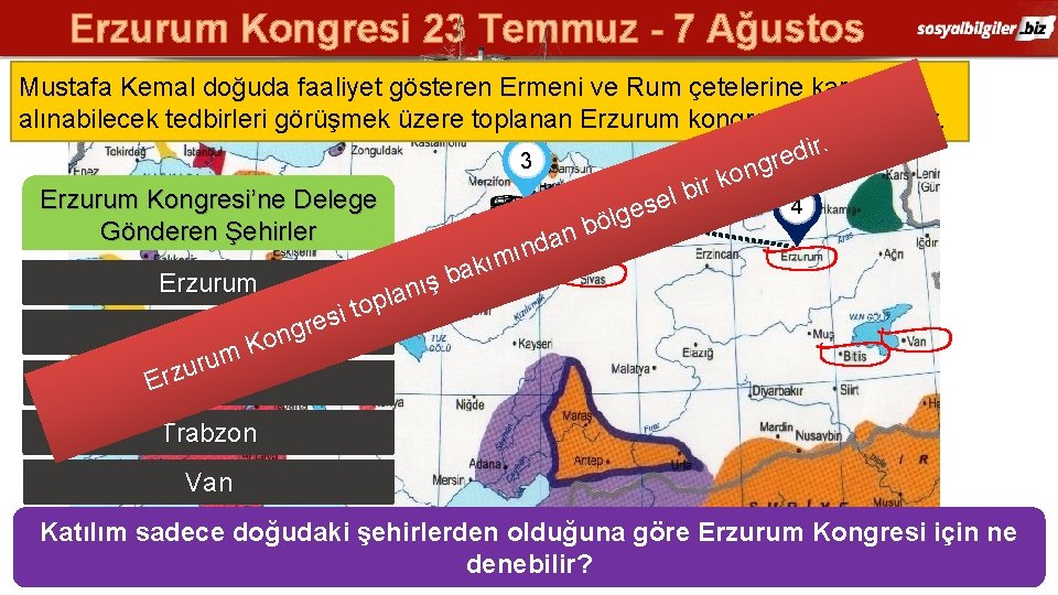 Erzurum Kongresi 23 Temmuz - 7 Ağustos Mustafa Kemal doğuda faaliyet gösteren Ermeni ve