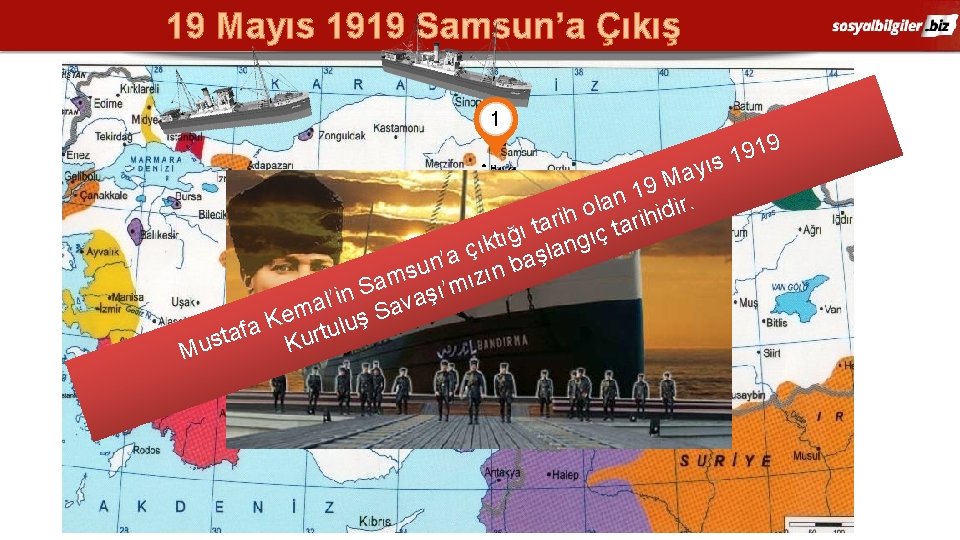 19 Mayıs 1919 Samsun’a Çıkış 1 ıs y a M 9 1 an idir.