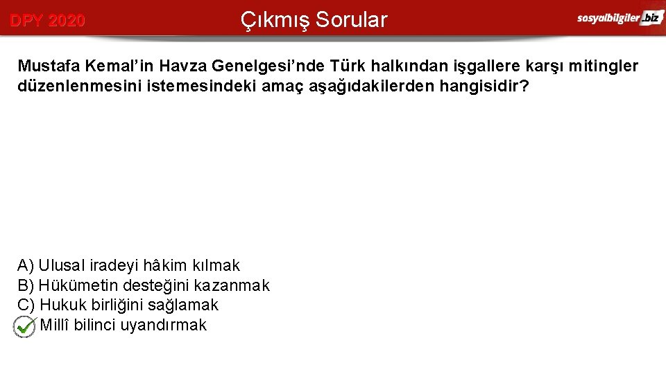 DPY 2020 Çıkmış Sorular Mustafa Kemal’in Havza Genelgesi’nde Türk halkından işgallere karşı mitingler düzenlenmesini