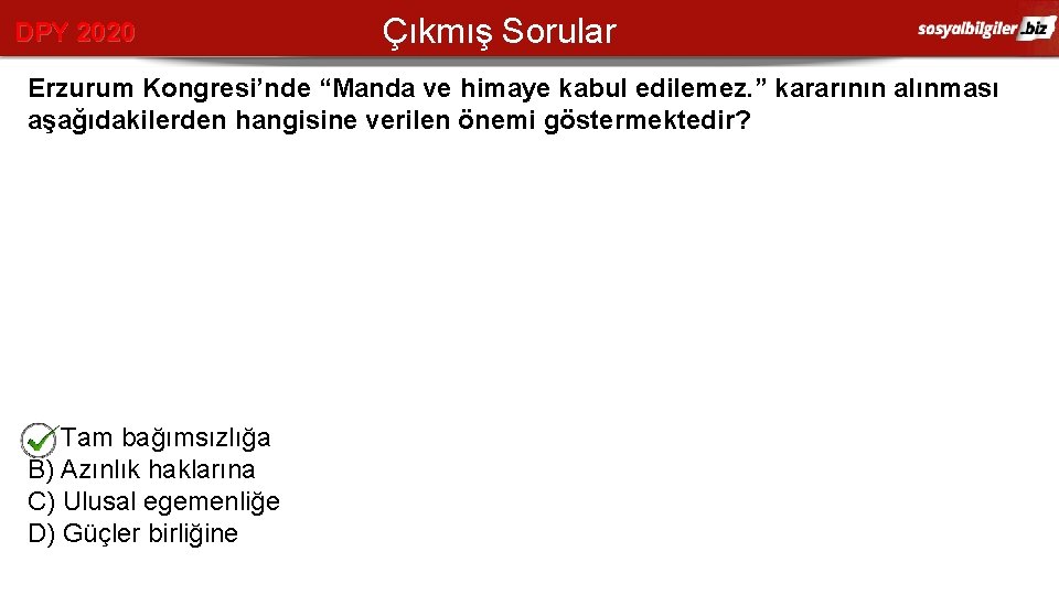 DPY 2020 Çıkmış Sorular Erzurum Kongresi’nde “Manda ve himaye kabul edilemez. ” kararının alınması