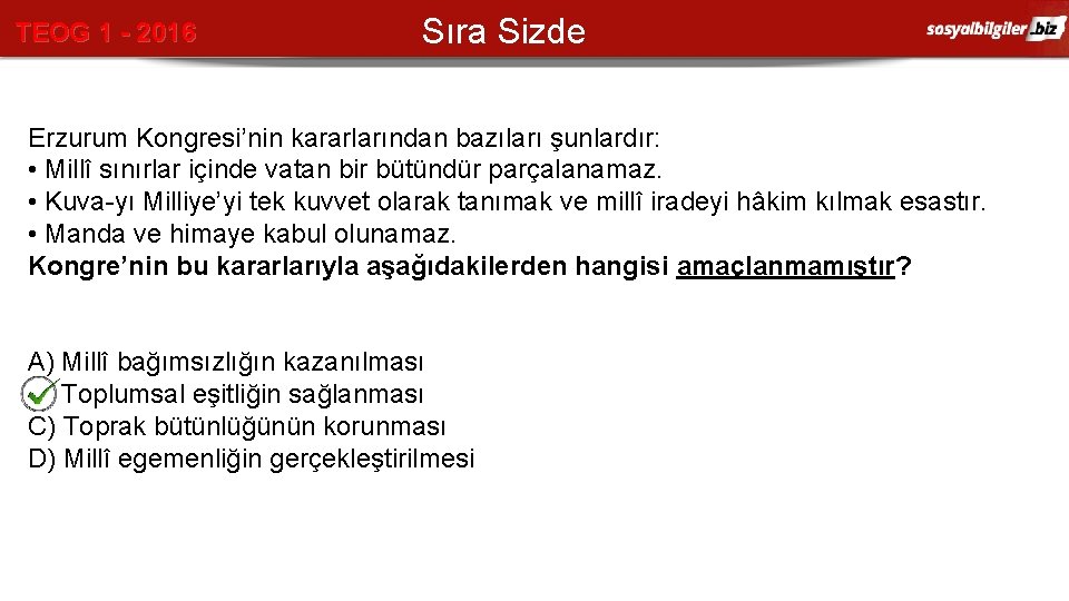 TEOG 1 - 2016 Sıra Sizde Erzurum Kongresi’nin kararlarından bazıları şunlardır: • Millî sınırlar