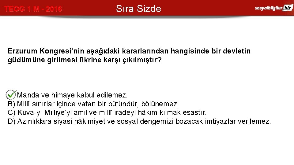 TEOG 1 M - 2016 Sıra Sizde Erzurum Kongresi’nin aşağıdaki kararlarından hangisinde bir devletin