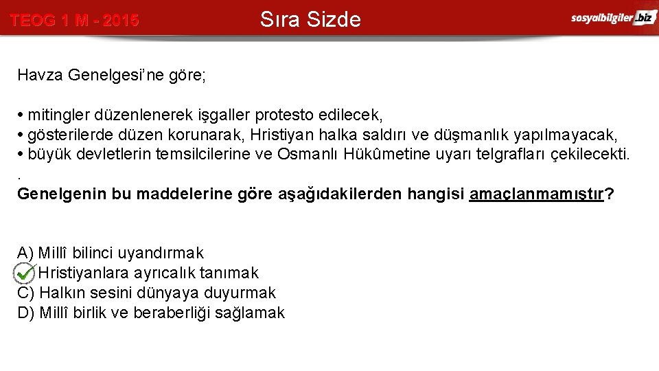 TEOG 1 M - 2015 Sıra Sizde Havza Genelgesi’ne göre; • mitingler düzenlenerek işgaller