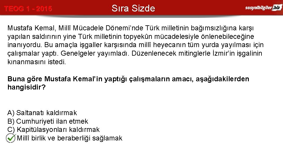 TEOG 1 - 2015 Sıra Sizde Mustafa Kemal, Millî Mücadele Dönemi’nde Türk milletinin bağımsızlığına