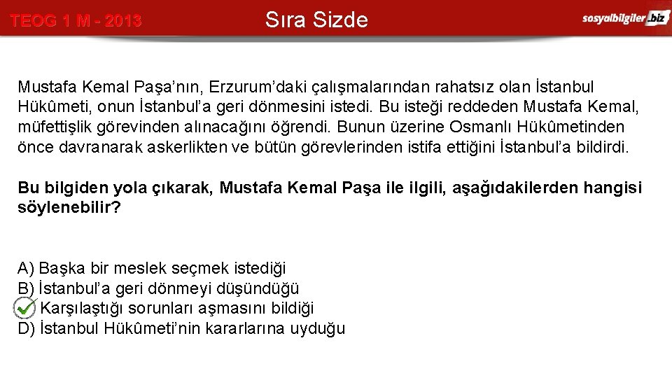 TEOG 1 M - 2013 Sıra Sizde Mustafa Kemal Paşa’nın, Erzurum’daki çalışmalarından rahatsız olan