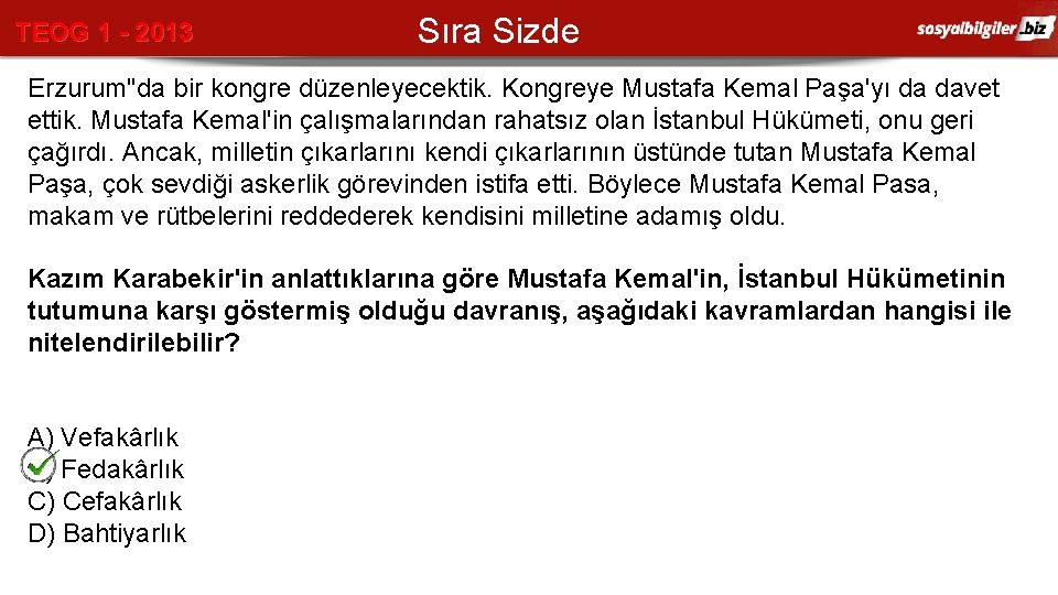 TEOG 1 - 2013 Sıra Sizde Erzurum"da bir kongre düzenleyecektik. Kongreye Mustafa Kemal Paşa'yı
