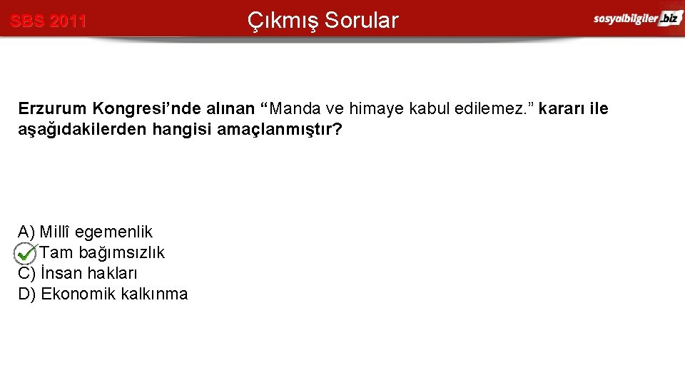 SBS 2011 Çıkmış Sorular Erzurum Kongresi’nde alınan “Manda ve himaye kabul edilemez. ” kararı