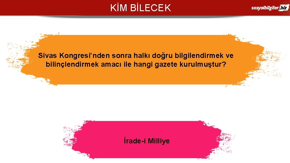 KİM BİLECEK Sivas Kongresi’nden sonra halkı doğru bilgilendirmek ve bilinçlendirmek amacı ile hangi gazete