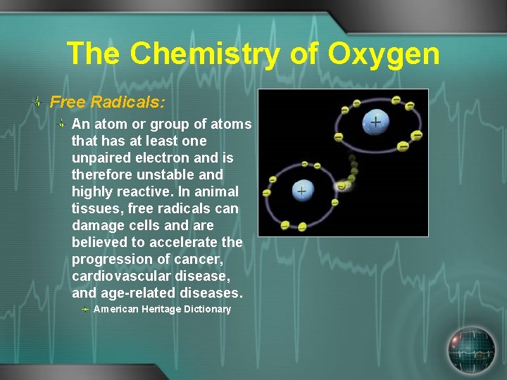 The Chemistry of Oxygen Free Radicals: An atom or group of atoms that has