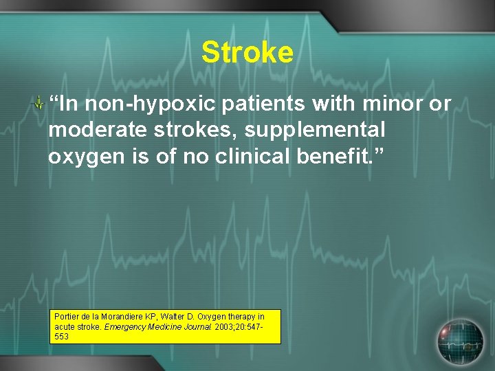 Stroke “In non-hypoxic patients with minor or moderate strokes, supplemental oxygen is of no