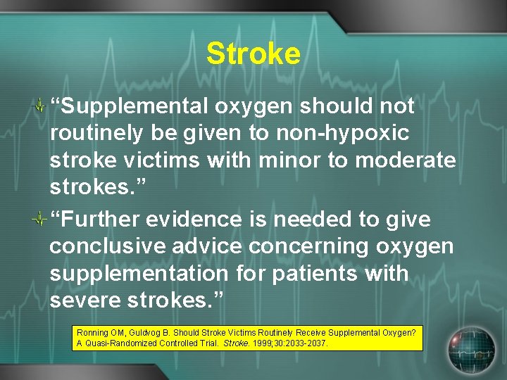 Stroke “Supplemental oxygen should not routinely be given to non-hypoxic stroke victims with minor