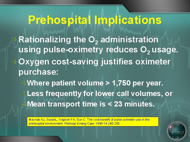 Prehospital Implications Rationalizing the O 2 administration using pulse-oximetry reduces O 2 usage. Oxygen