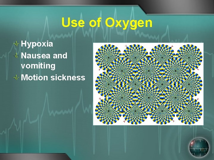 Use of Oxygen Hypoxia Nausea and vomiting Motion sickness 