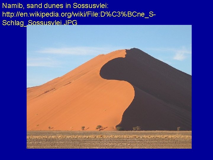 Namib, sand dunes in Sossusvlei: http: //en. wikipedia. org/wiki/File: D%C 3%BCne_SSchlag_Sossusvlei. JPG 