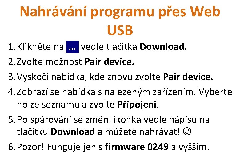 Nahrávání programu přes Web USB 1. Klikněte na … vedle tlačítka Download. 2. Zvolte