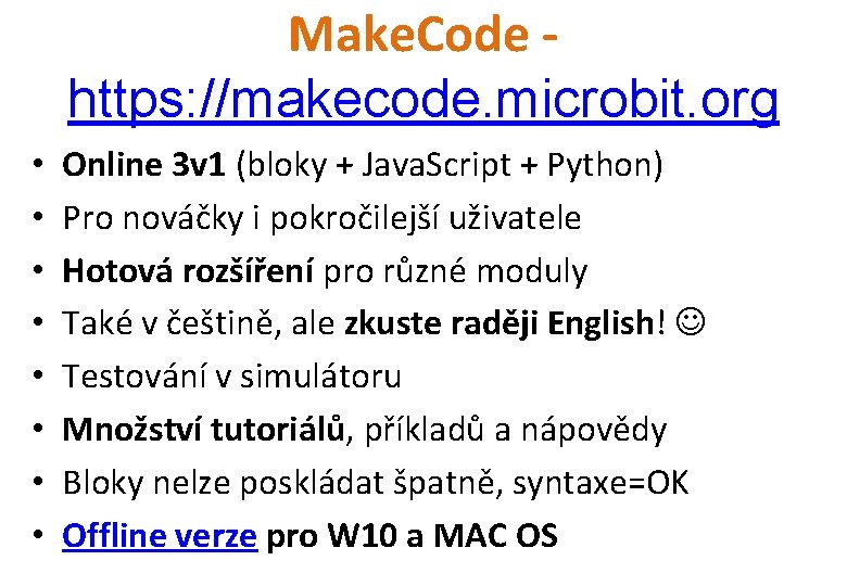 Make. Code https: //makecode. microbit. org • • Online 3 v 1 (bloky +