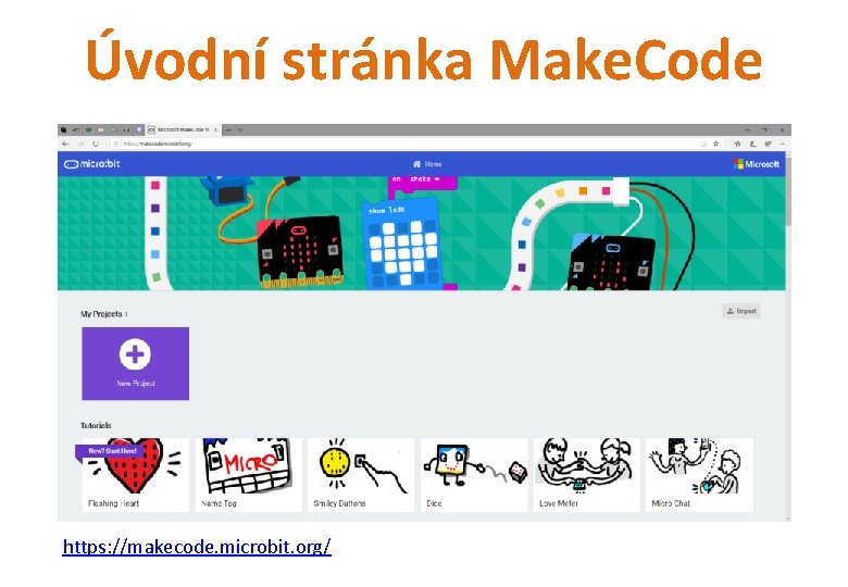 Úvodní stránka Make. Code https: //makecode. microbit. org/ 