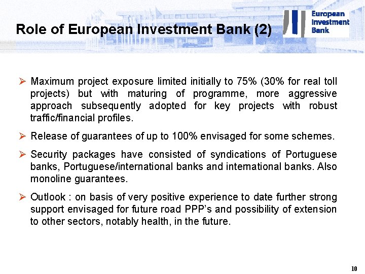 Role of European Investment Bank (2) Ø Maximum project exposure limited initially to 75%