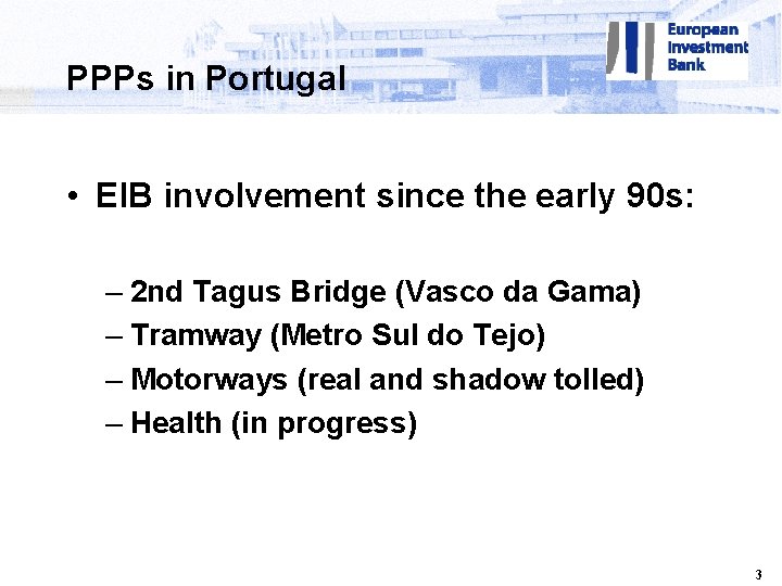 PPPs in Portugal • EIB involvement since the early 90 s: – 2 nd