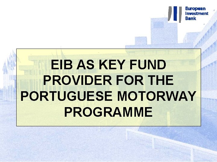 EIB AS KEY FUND PROVIDER FOR THE PORTUGUESE MOTORWAY PROGRAMME 5 