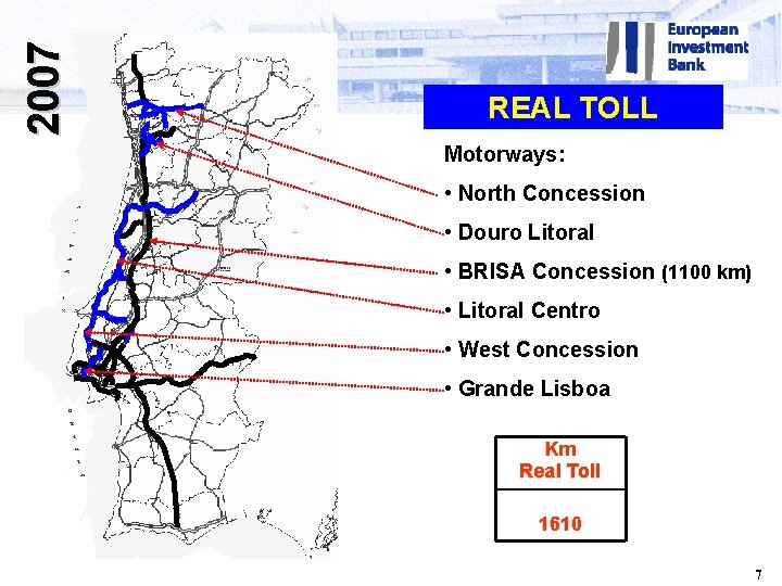 2007 REAL TOLL Motorways: • North Concession • Douro Litoral • BRISA Concession (1100