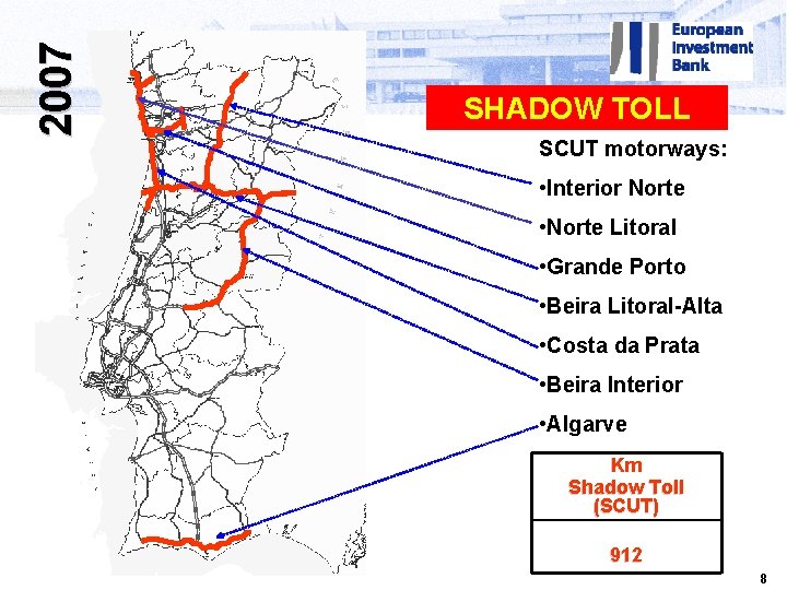 2007 SHADOW TOLL SCUT motorways: • Interior Norte • Norte Litoral • Grande Porto