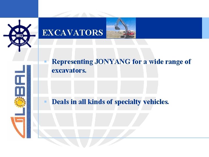 EXCAVATORS § Representing JONYANG for a wide range of excavators. § Deals in all