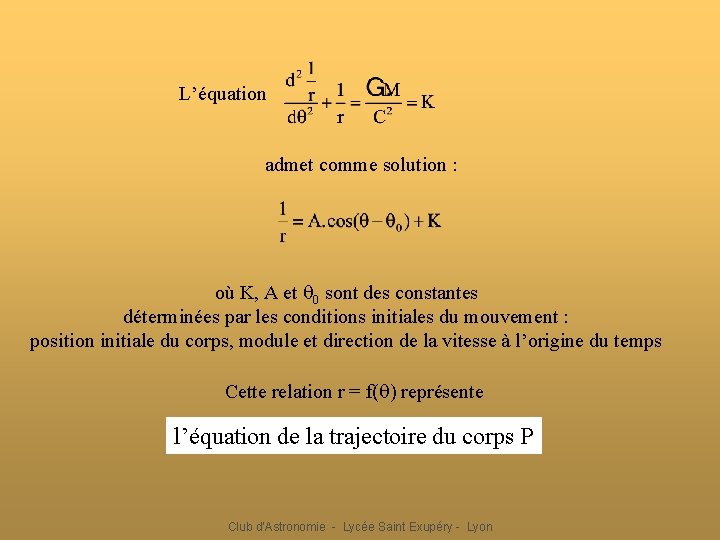 L’équation admet comme solution : où K, A et 0 sont des constantes déterminées