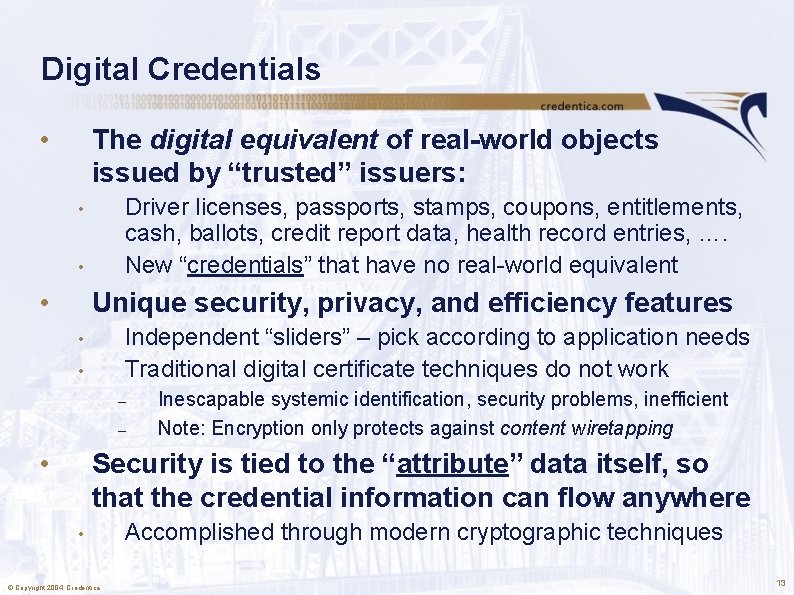 Digital Credentials • The digital equivalent of real-world objects issued by “trusted” issuers: Driver