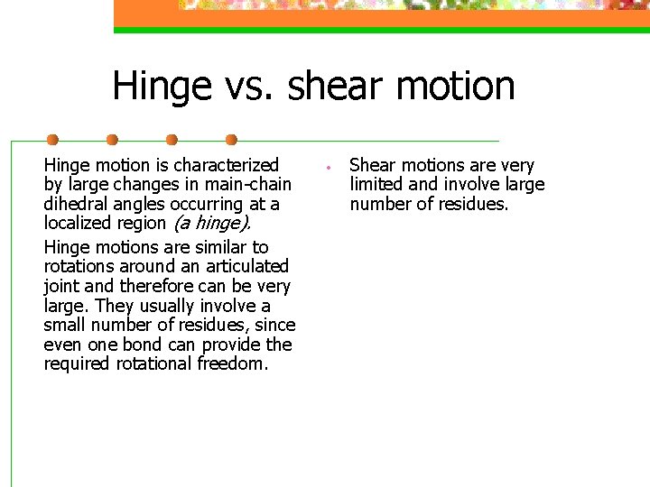 Hinge vs. shear motion Hinge motion is characterized by large changes in main-chain dihedral