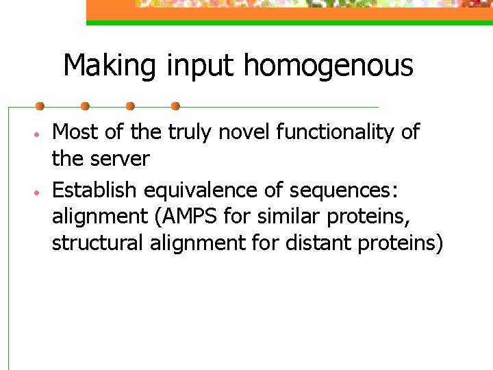 Making input homogenous • • Most of the truly novel functionality of the server