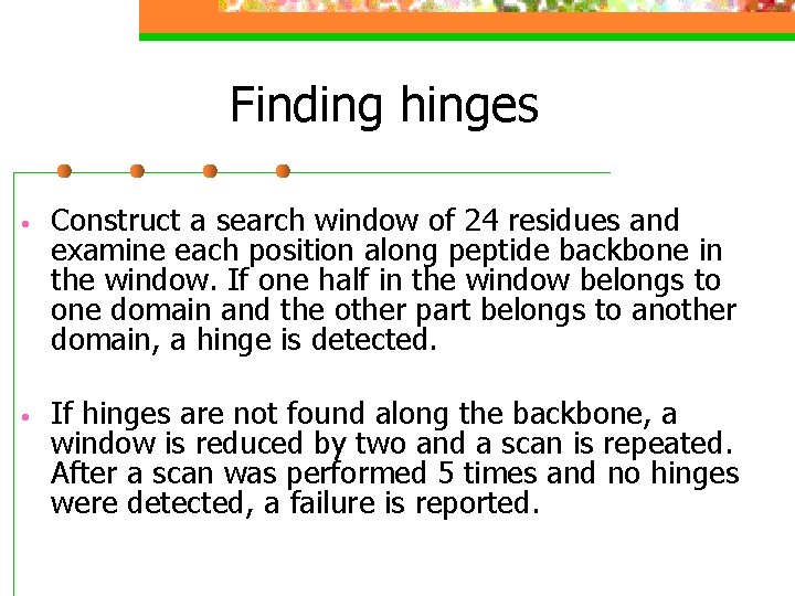 Finding hinges • Construct a search window of 24 residues and examine each position